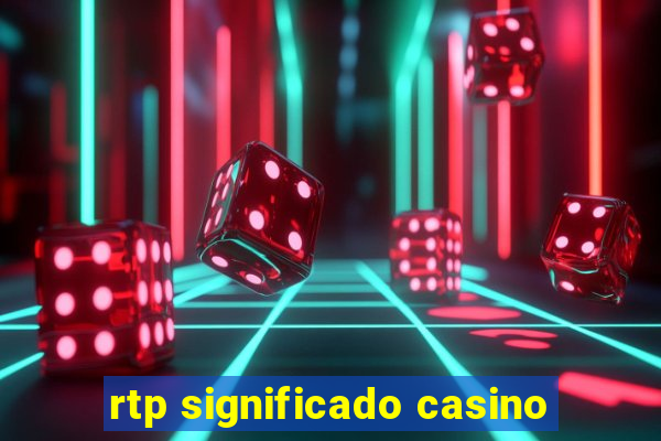 rtp significado casino