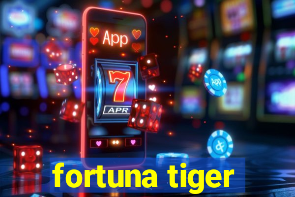 fortuna tiger