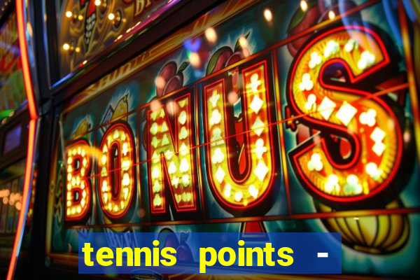 tennis points - big win