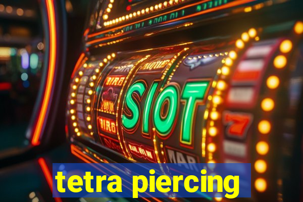 tetra piercing