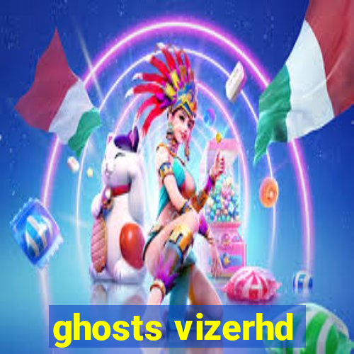 ghosts vizerhd