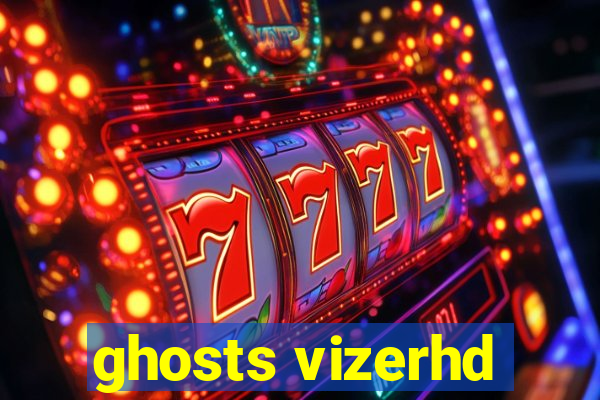 ghosts vizerhd