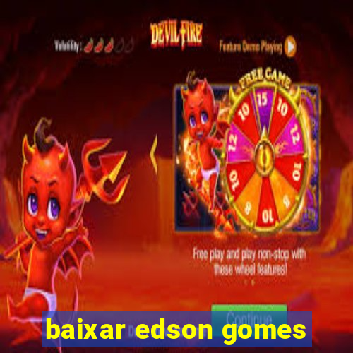 baixar edson gomes