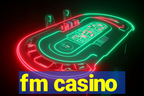 fm casino