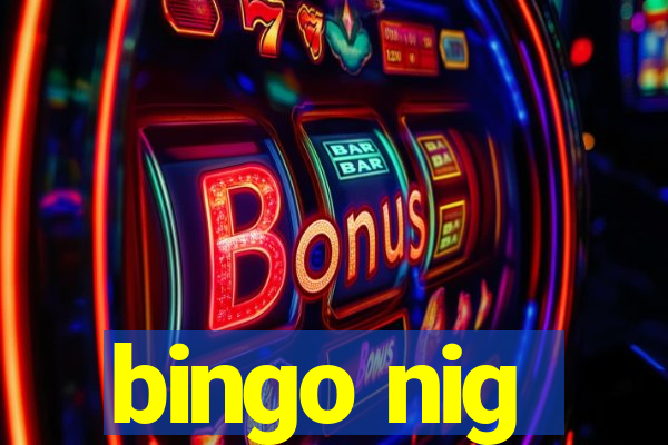 bingo nig