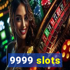 9999 slots