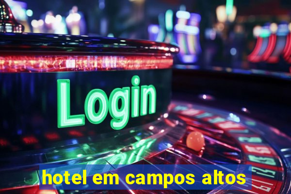 hotel em campos altos