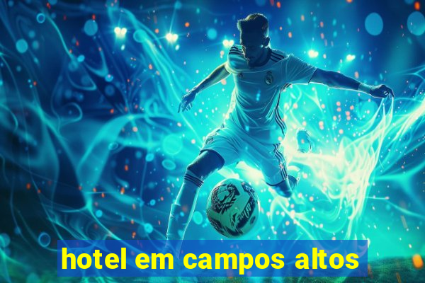 hotel em campos altos