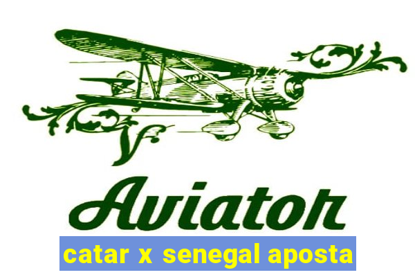 catar x senegal aposta