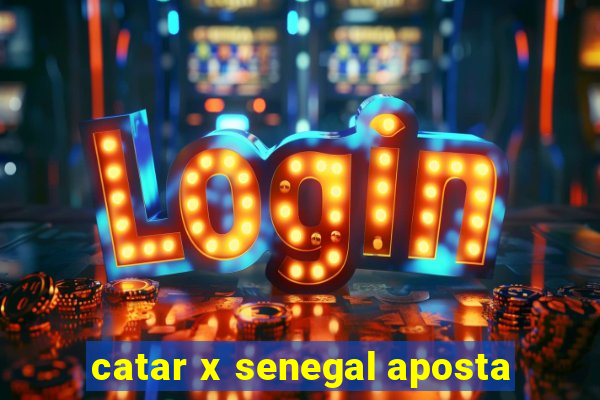 catar x senegal aposta