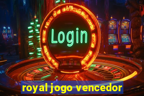 royal jogo vencedor