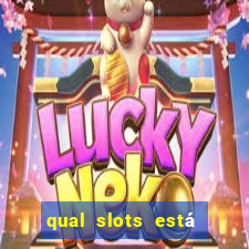 qual slots está pagando agora