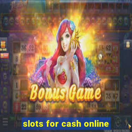 slots for cash online