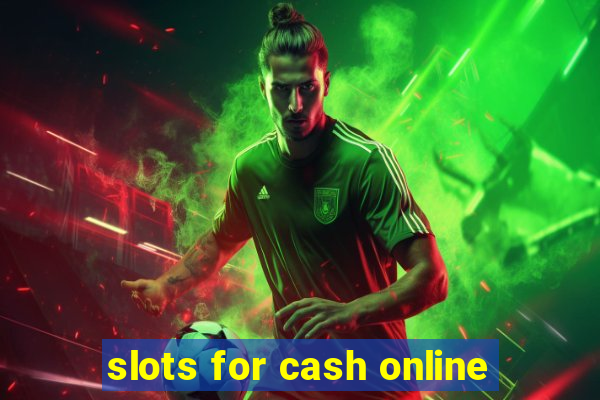 slots for cash online