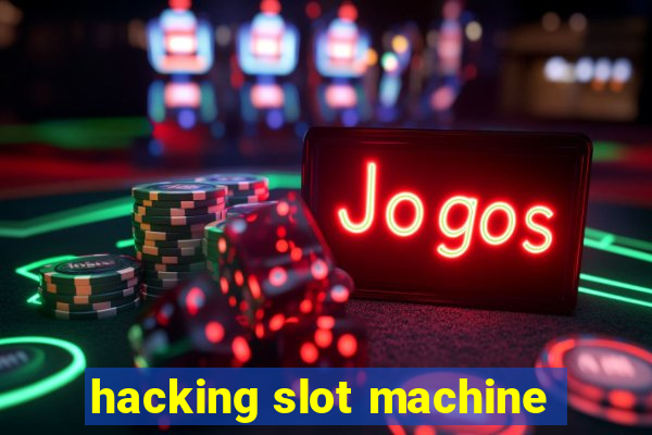 hacking slot machine