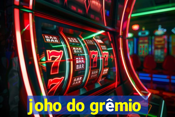 joho do grêmio