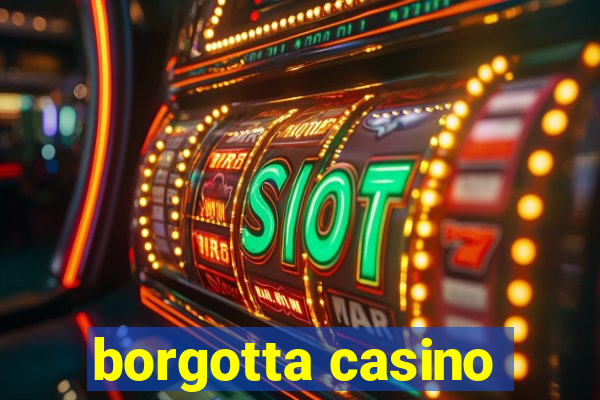 borgotta casino