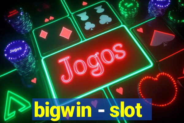 bigwin - slot