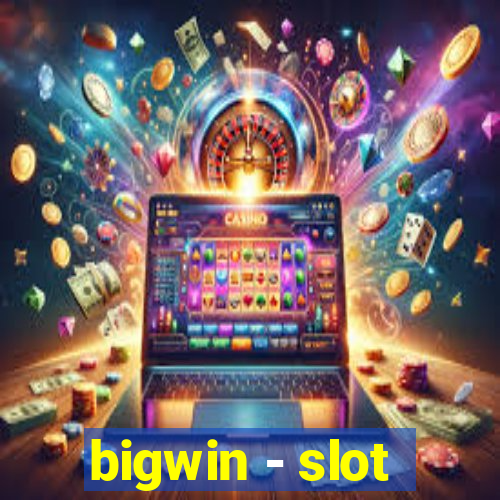 bigwin - slot