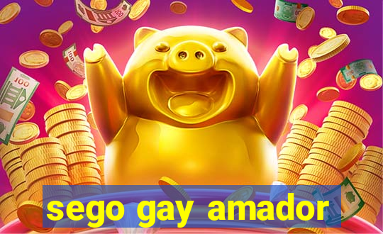 sego gay amador