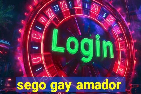 sego gay amador