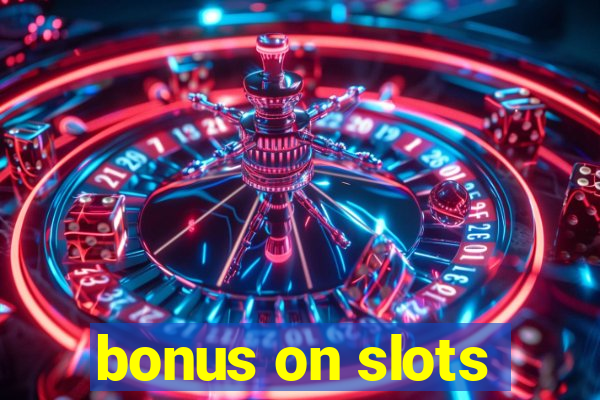 bonus on slots