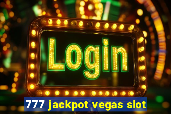 777 jackpot vegas slot