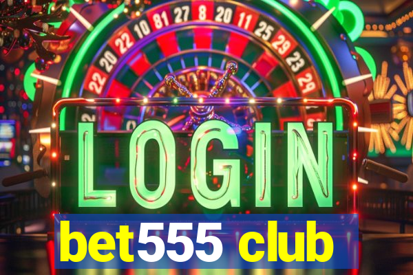 bet555 club