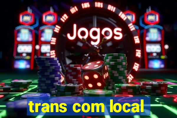 trans com local