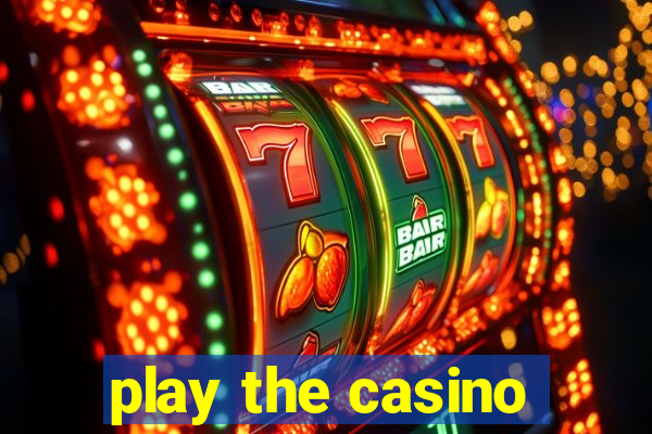 play the casino