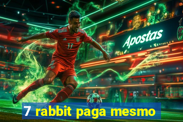 7 rabbit paga mesmo