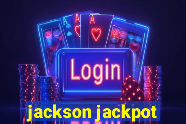 jackson jackpot