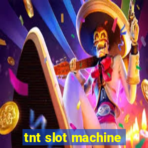 tnt slot machine