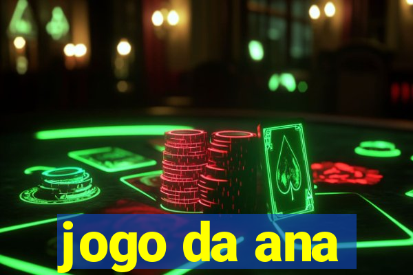 jogo da ana