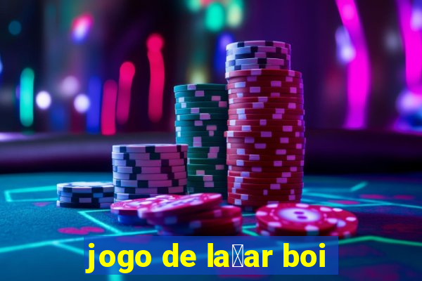 jogo de la莽ar boi