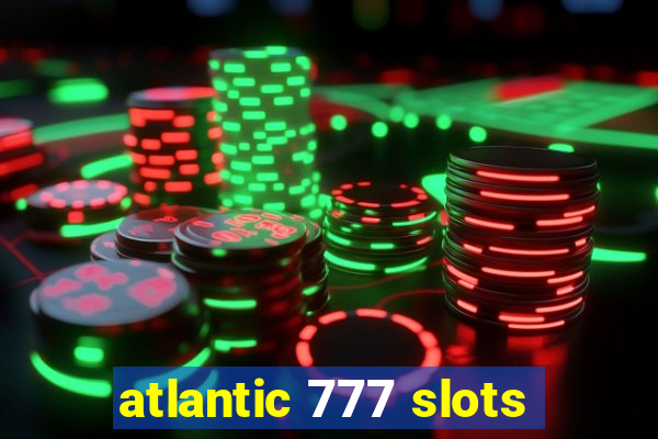 atlantic 777 slots