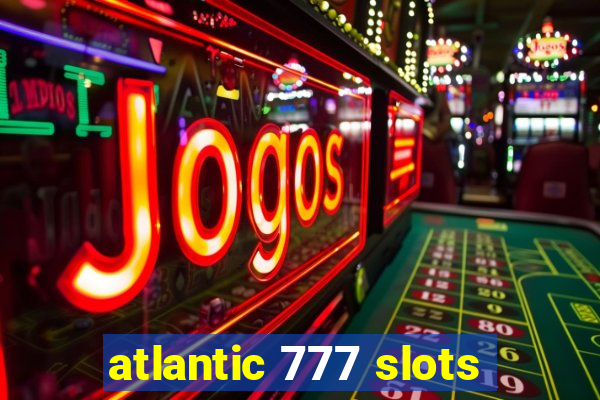 atlantic 777 slots