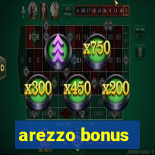 arezzo bonus