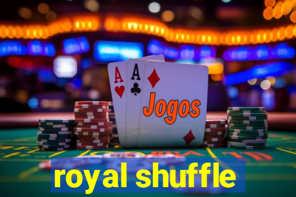 royal shuffle