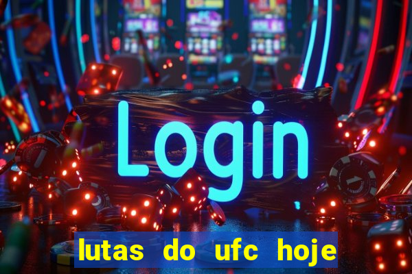 lutas do ufc hoje ao vivo