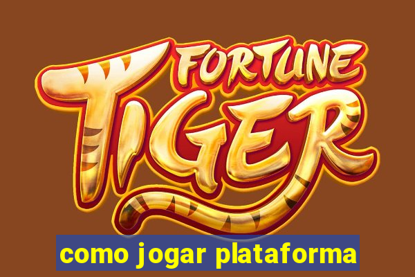 como jogar plataforma