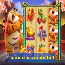 baixar o vai de bet