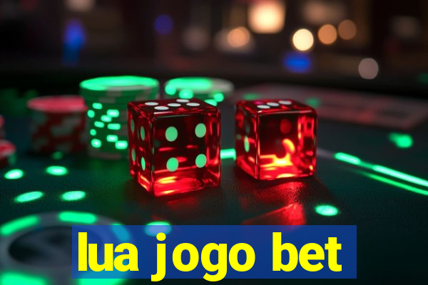 lua jogo bet