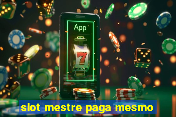 slot mestre paga mesmo