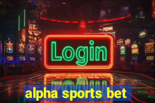 alpha sports bet