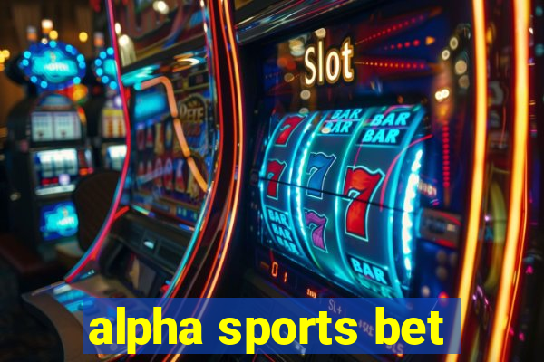 alpha sports bet