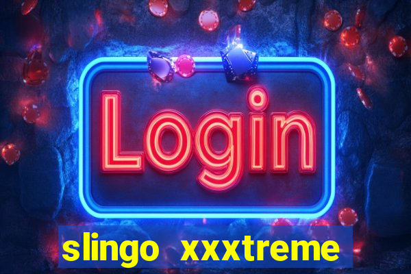 slingo xxxtreme slot game