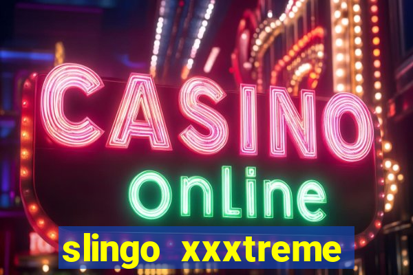 slingo xxxtreme slot game