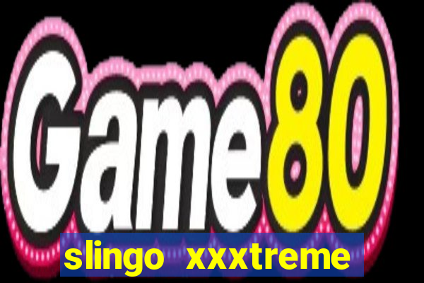 slingo xxxtreme slot game