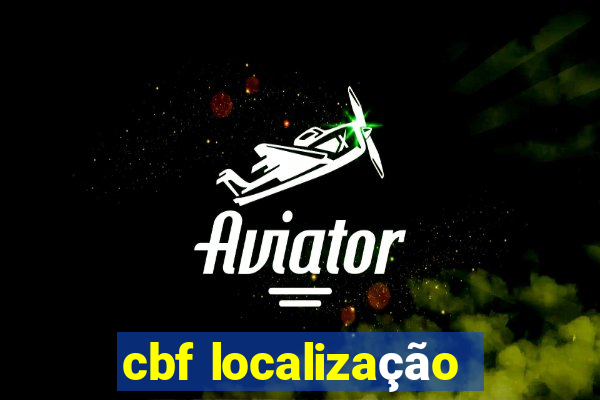 cbf localização